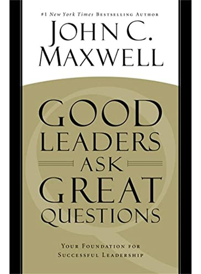 Good Leaders Ask Great Questions Your Foundation For Successful Leadership By John C. Maxwell Paperback