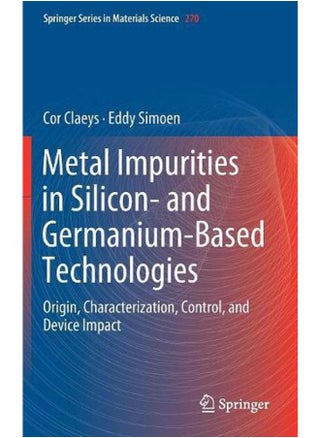 Metal Impurities in Silicon- and Germanium-Based Technologies: Origin, Characterization, Control, and Device Impact - pzsku/Z7E3CCBB7BCF1A08E2F65Z/45/_/1705919526/7a3219f8-3b94-474b-abce-266fc8aea757