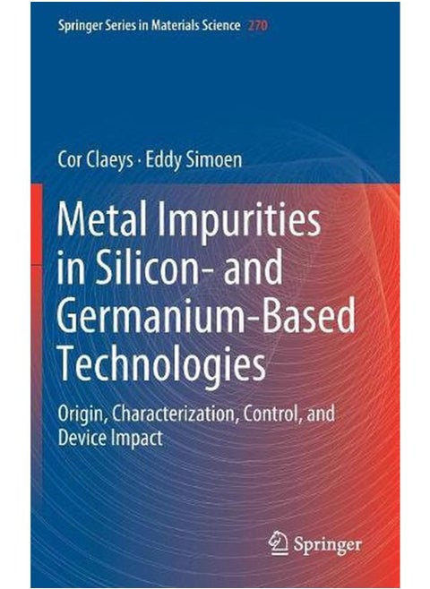 Metal Impurities in Silicon- and Germanium-Based Technologies: Origin, Characterization, Control, and Device Impact