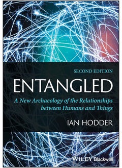 Entangled: A New Archaeology of the Relationships between Humans and Things 