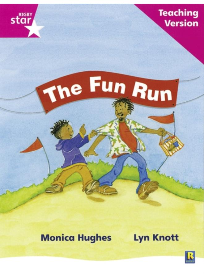 Rigby Star Phonic Guided Reading Pink Level: The Fun Run Teaching Version 
