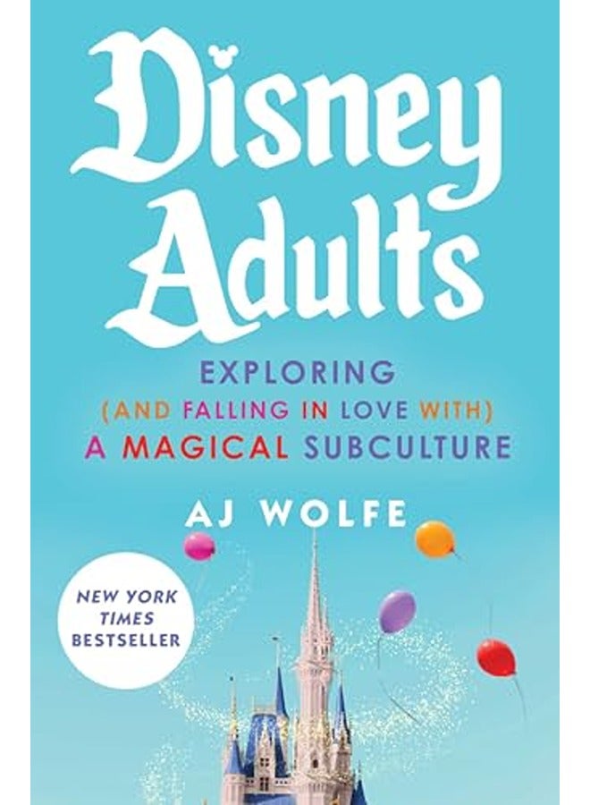Disney Adults: Exploring (And Falling In Love With) A Magical Subculture