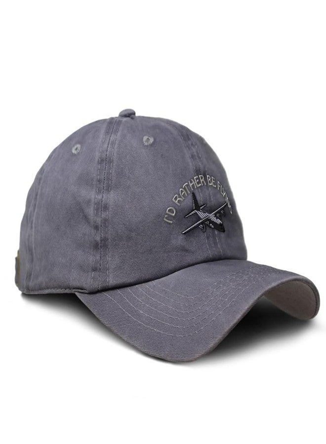 Speedy Pros Vintage Washed Hat C-130 I'd Rather Be Flying Embroidery Cotton Dad Hats for Men & Women Buckle Closure Grey - Image 1
