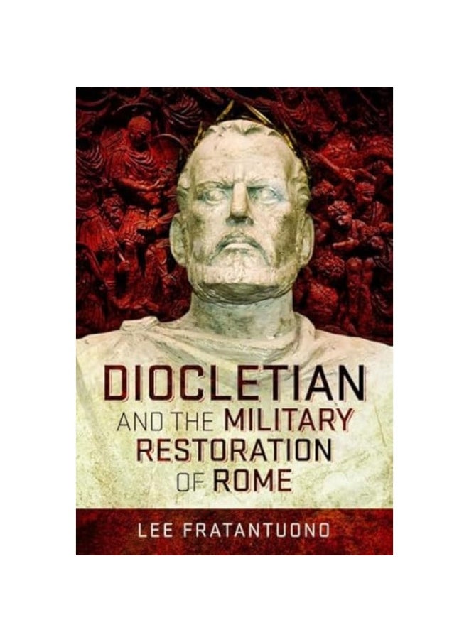 Diocletian and the Military Restoration of Rome 