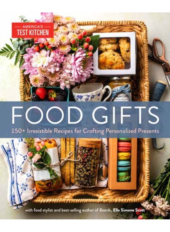 Food Gifts 150 Irresistible Recipes for Crafting Personalized Presents - Hardback
