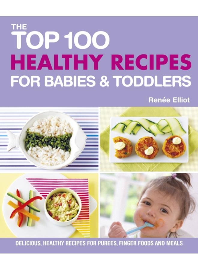 Top 100 Healthy Recipes for Babies and Toddlers 
