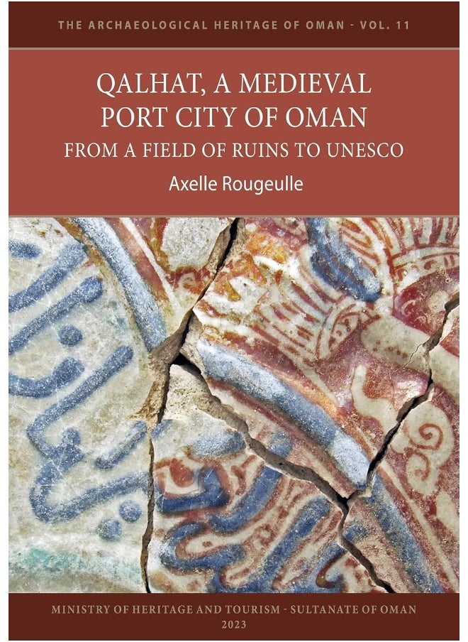 Qalhat, a Medieval Port City of Oman: From a Field of Ruins to UNESCO 