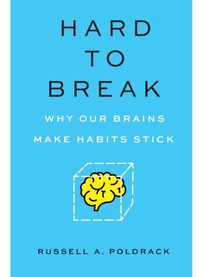 Hard to Break : Why Our Brains Make Habits Stick 