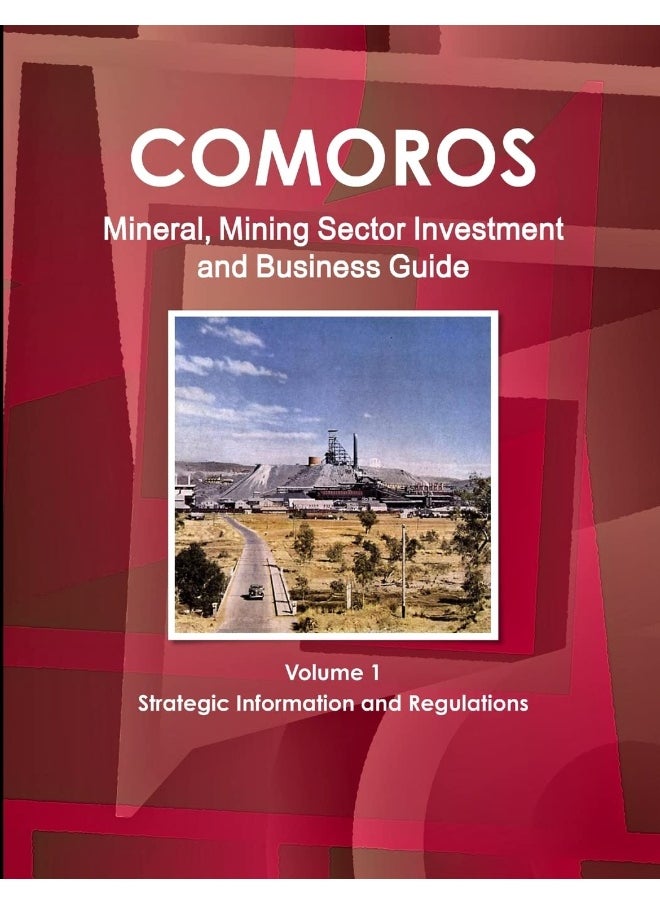 Comoros Mineral, Mining Sector Investment and Business Guide Volume 1 Strategic Information and Regulations  - Image 1