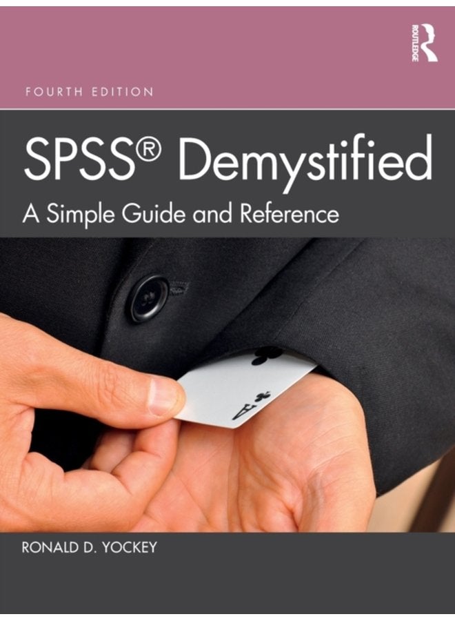 SPSS Demystified A Simple Guide and Reference - Paperback