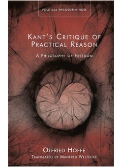 Kant's Critique of Practical Reason: A Philosophy of Freedom