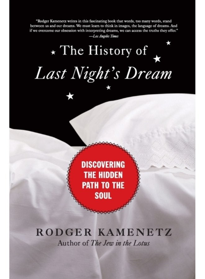 The History of Last Night s Dream Discovering the Hidden Path to the Soul - Paperback