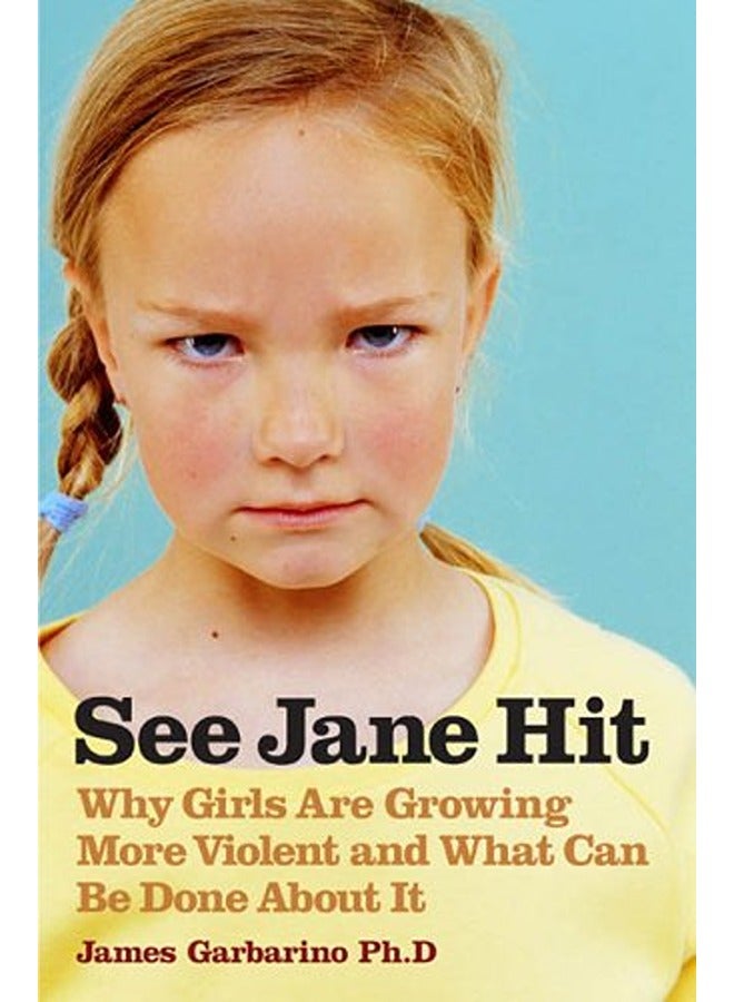 See Jane Hit : Why Girls Are Growing More Violent and What We Can Do About It 