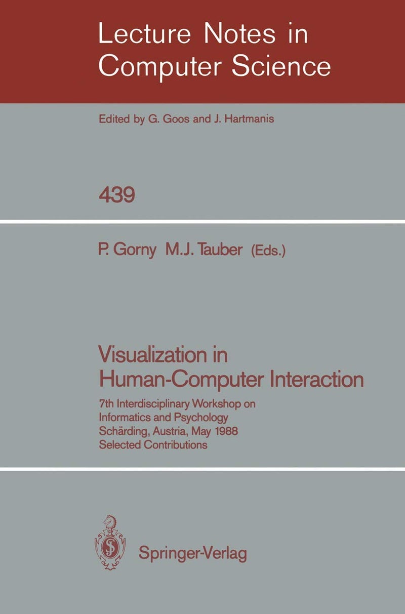 Visualization in Human-Computer Interaction: 7th Interdisciplinary Workshop on Informatics and Psychology, Schärding, Austria, May 24-27, 1988. Selected Contributions 
