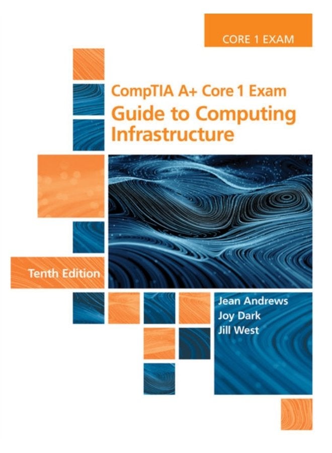CompTIA A Core 1 Exam Guide to Computing Infrastructure - Hardback