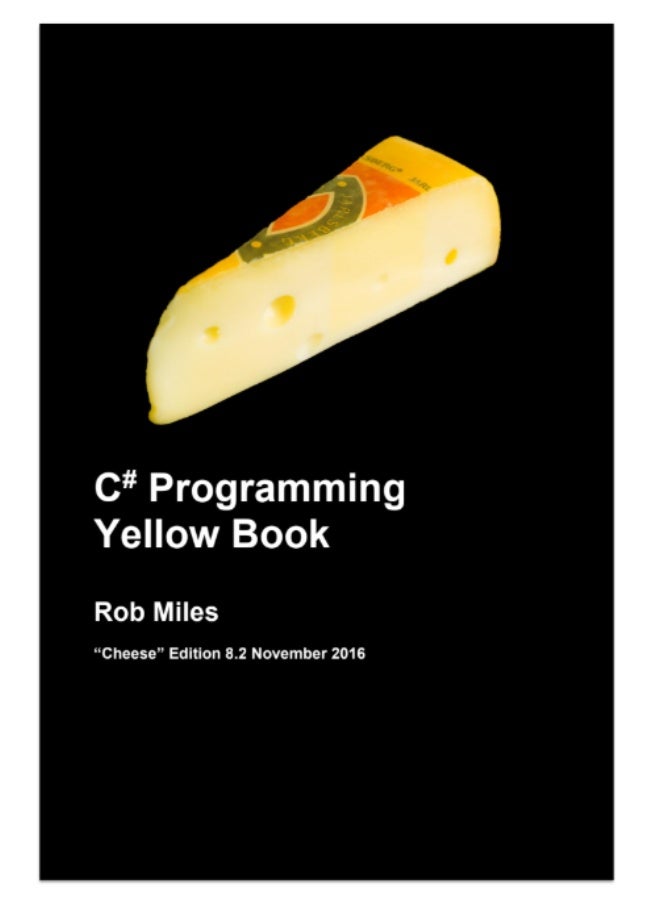 كتاب The C# Programming Yellow Book، من تأليف Rob Miles. تم تصميم هذا الكتاب لتعليم البرمجة بلغة C# من المبادئ الأولى، وهو مناسب تمامًا للمبتدئين الذين ليس لديهم أي خبرة سابقة في البرمجة - Image 1