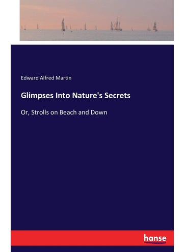 Glimpses Into Nature's Secrets: Or, Strolls on Beach and Down - pzsku/Z7E7181D60CE5EB1E6F5FZ/45/1749031844/891bb976-ac68-492f-a89c-b3a954bf7d8e