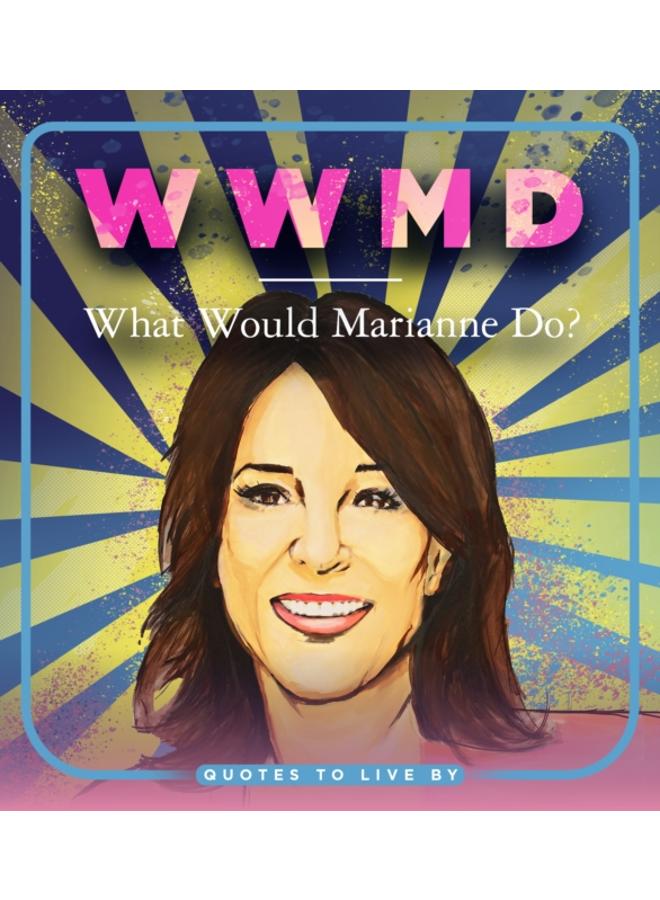 WWMD: What Would Marianne Do? : Quotes to Live By 