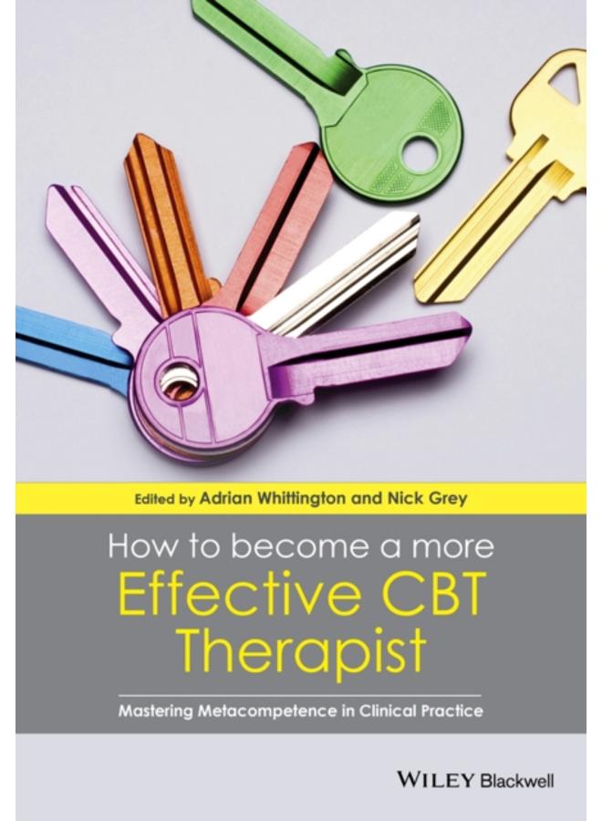 How to Become a More Effective CBT Therapist : Mastering Metacompetence in Clinical Practice 