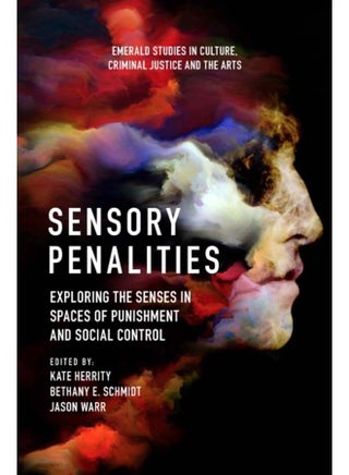 Sensory Penalities : Exploring the Senses in Spaces of Punishment and Social Control - pzsku/Z7E7C5A04B7D353A47488Z/45/_/1721303094/b8b65591-ab60-442c-b78f-2cb6a01999db