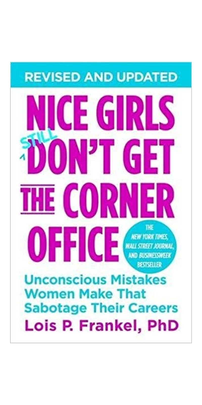 Nice Girls Don't Get the Corner Office: Unconscious Mistakes Women Make That Sabotage Their Careers