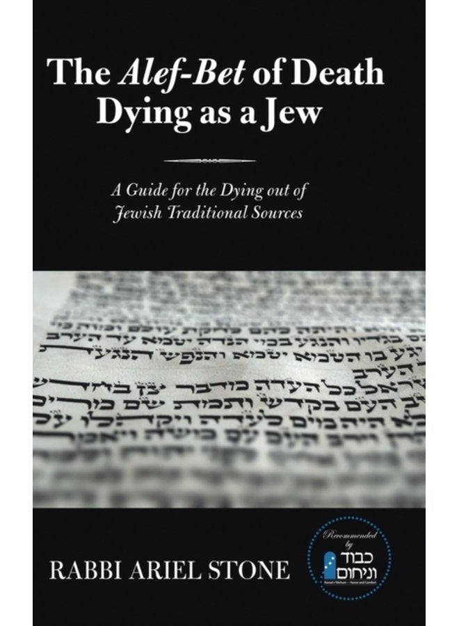 The Alef Bet of Death Dying as a Jew A Guide for the Dying out of Jewish Traditional Sources - Hardback