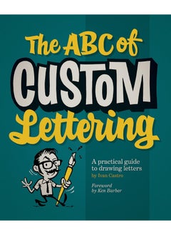 The ABC Of Custom Lettering: A Practical Guide to Drawing Letters 