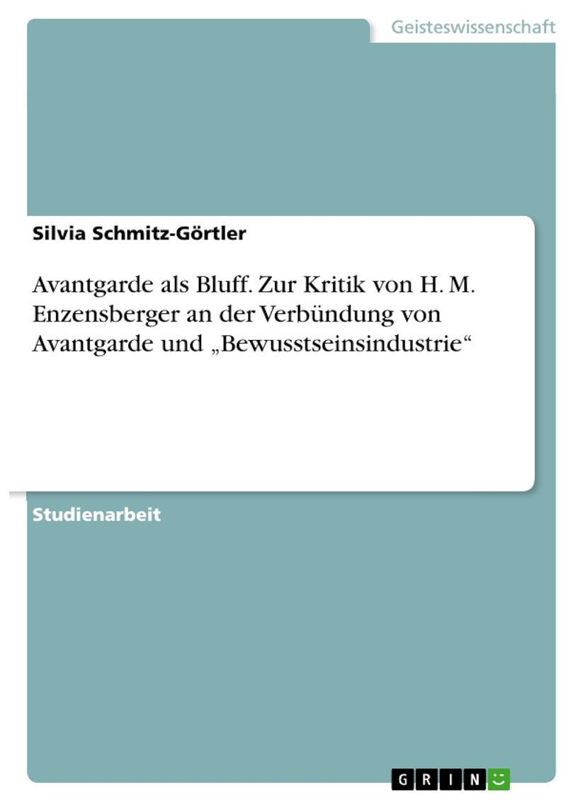 Avantgarde als Bluff. Zur Kritik von H. M. Enzensberger an der Verbündung von Avantgarde und „Bewusstseinsindustrie" 