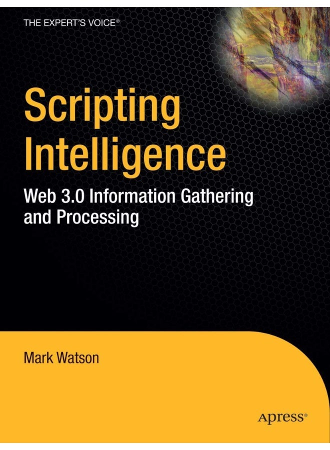 Scripting Intelligence: Web 3.0 Information Gathering and Processing