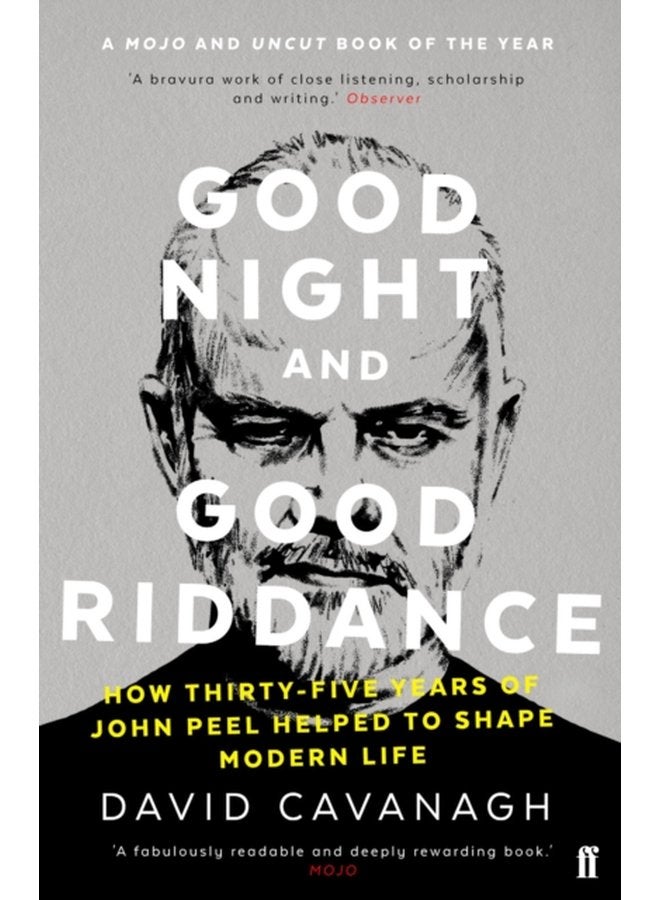 Good Night and Good Riddance How Thirty Five Years of John Peel Helped to Shape Modern Life - Paperback