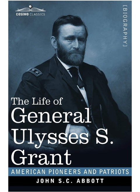 The Life of General Ulysses S. Grant, Illustrated: Containing a Brief but Faithful Narrative of those