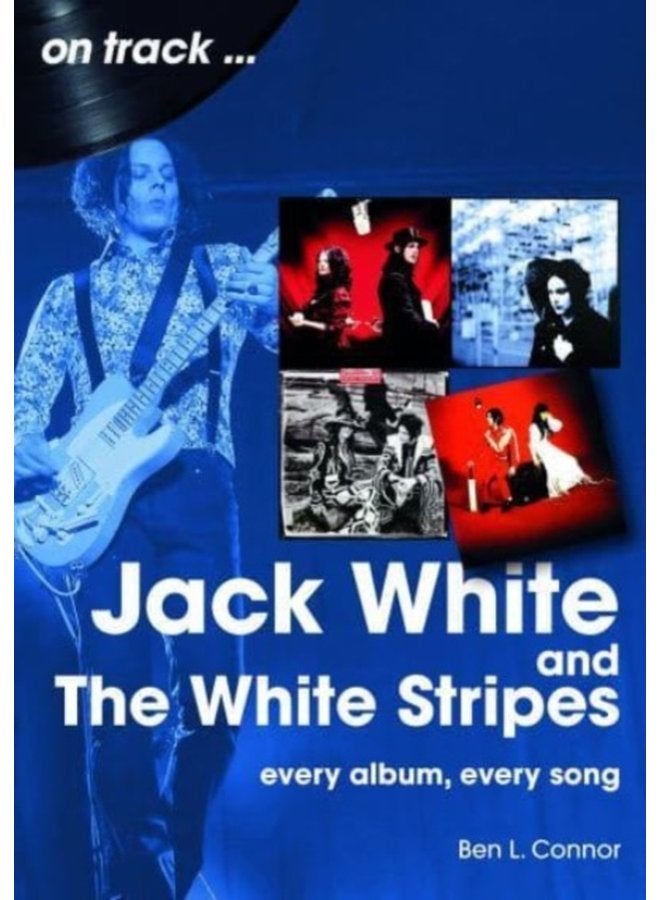 Jack White and The White Stripes On Track Every Album Every Song - Paperback