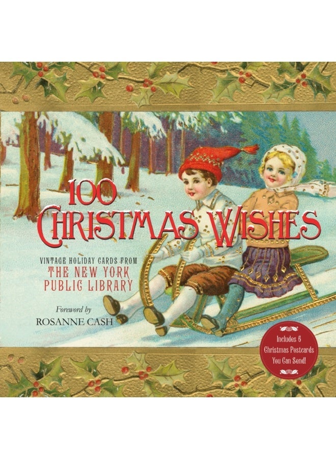 100 Christmas Wishes: Vintage Holiday Cards from The New York Public Library 