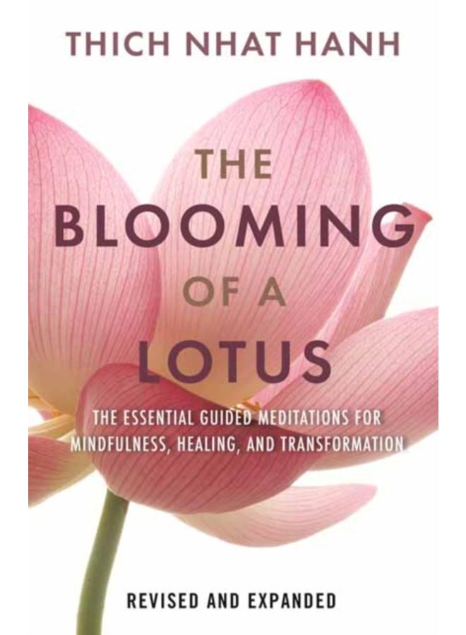 The Blooming of a Lotus : Essential Guided Meditations for Mindfulness, Healing, and Transformation 