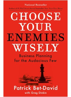 Choose Your Enemies Wisely: Business Planning for the Audacious Few 