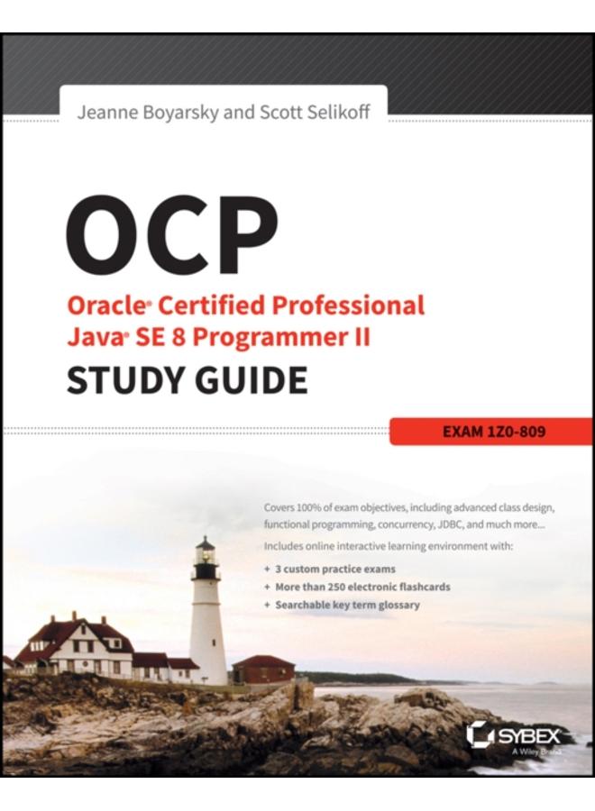 OCP: Oracle Certified Professional Java SE 8 Programmer II Study Guide : Exam 1Z0-809 