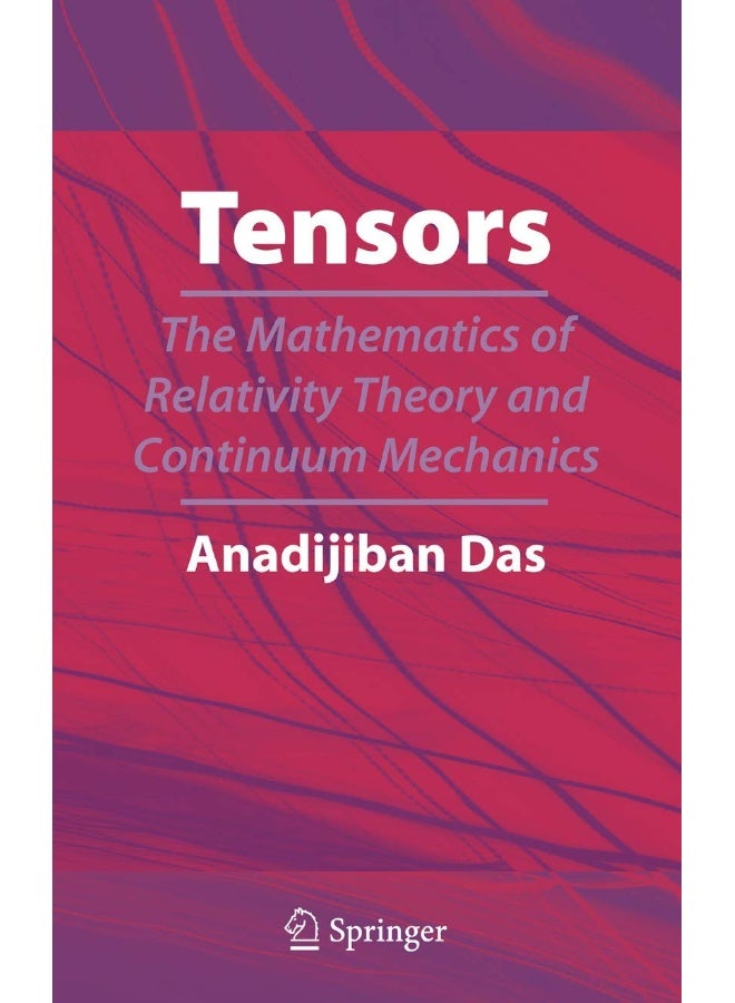 Tensors: The Mathematics of Relativity Theory and Continuum Mechanics