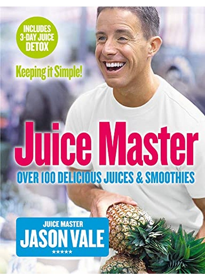 ماستر العصير: الحفاظ على البساطة مع أكثر من 100 عصير وسموذي لذيذ