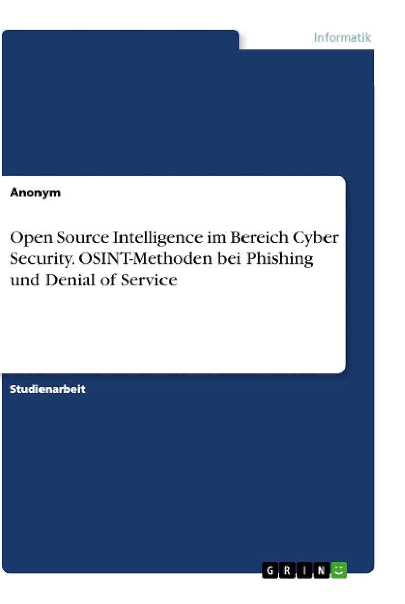Open Source Intelligence im Bereich Cyber Security. OSINT-Methoden bei Phishing und Denial of Service