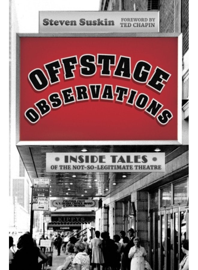 Offstage Observations Inside Tales of the Not So Legitimate Theatre - Hardback