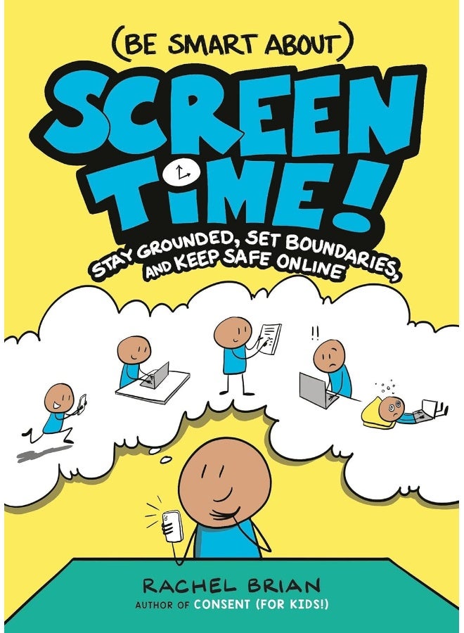 (Be Smart About) Screen Time!: Stay Grounded, Set Boundaries, and Keep Safe Online  - Image 1
