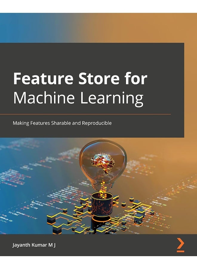 Feature Store for Machine Learning: Curate, discover, share and serve ML features at scale