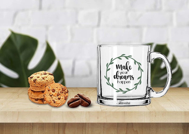 TONKWALAS 'Make Your Dreams Happen' Printed Transparent Glass Coffee and Tea Mug Gift for Friends/Bestfriends/Brother/Sister (325 ML) - Image 2