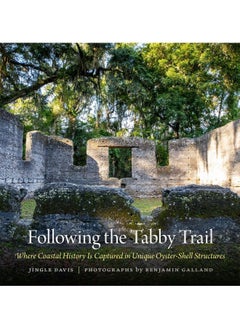 Following the Tabby Trail: Where Coastal History Is Captured in Unique Oyster-Shell Structures 