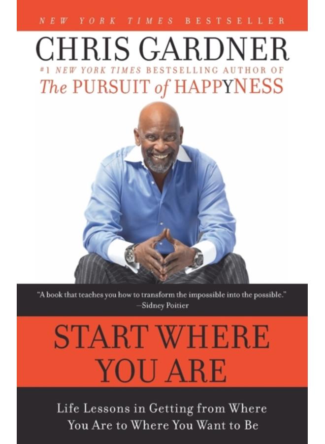 Start Where You Are : Life Lessons in Getting from Where You Are to Where You Want to Be