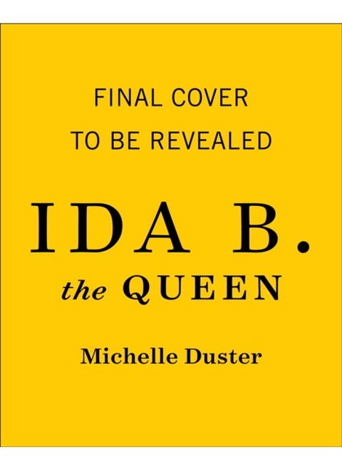 Ida B. the Queen : The Extraordinary Life and Legacy of Ida B. Wells
