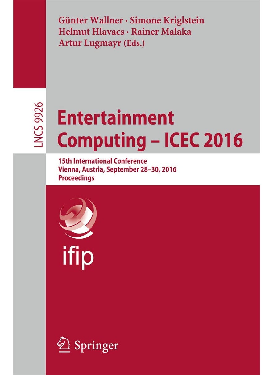 Entertainment Computing - ICEC 2016: 15th IFIP TC 14 International Conference, Vienna, Austria, September 28-30, 2016, Proceedings 