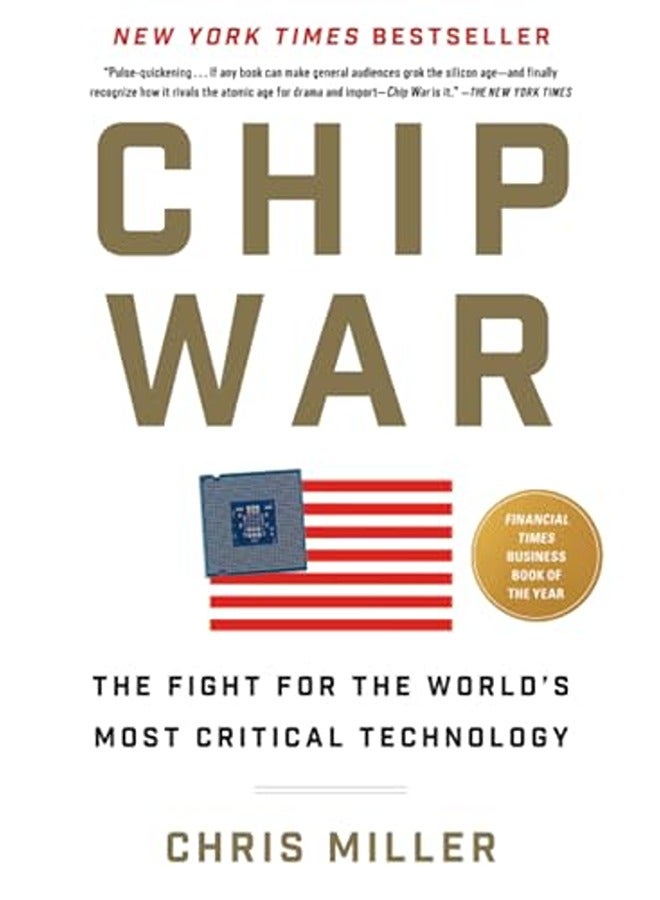 Chip War: The Fight for the World's Most Critical Technology