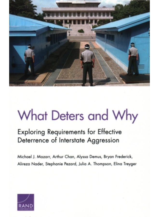 What Deters And Why : Exploring Requirements For Effective Deterrence Of Interstate Aggression - Paperback 
