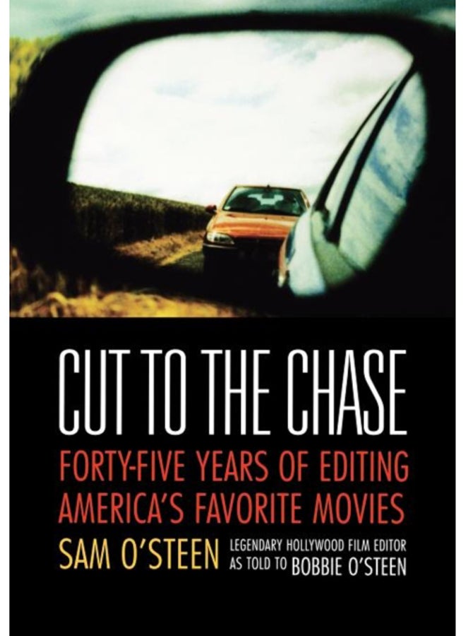 Cut to the Chase : Forty-five Years of Editing America's Favourite Movies